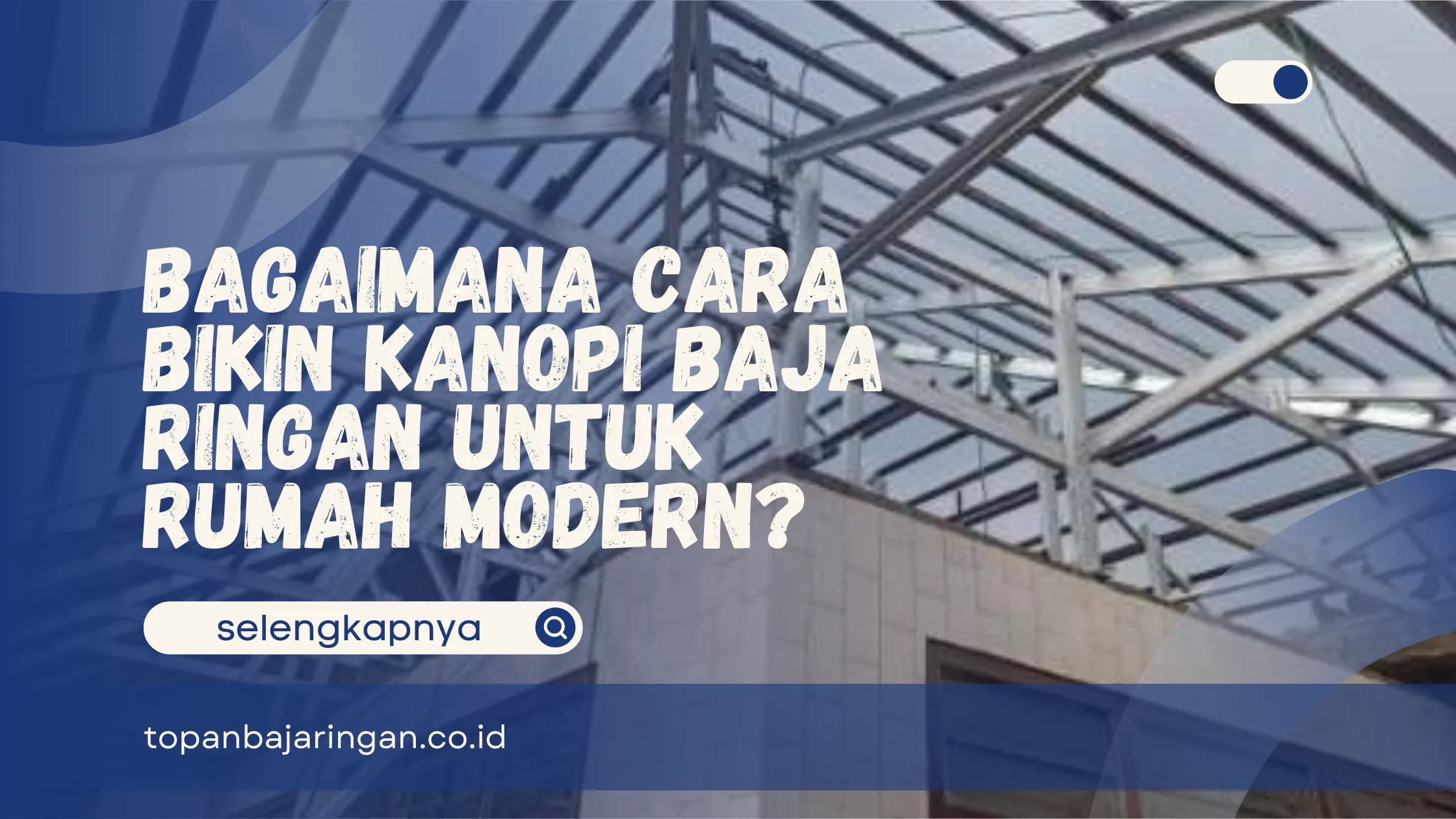 Cara Bikin Kanopi Baja Ringan