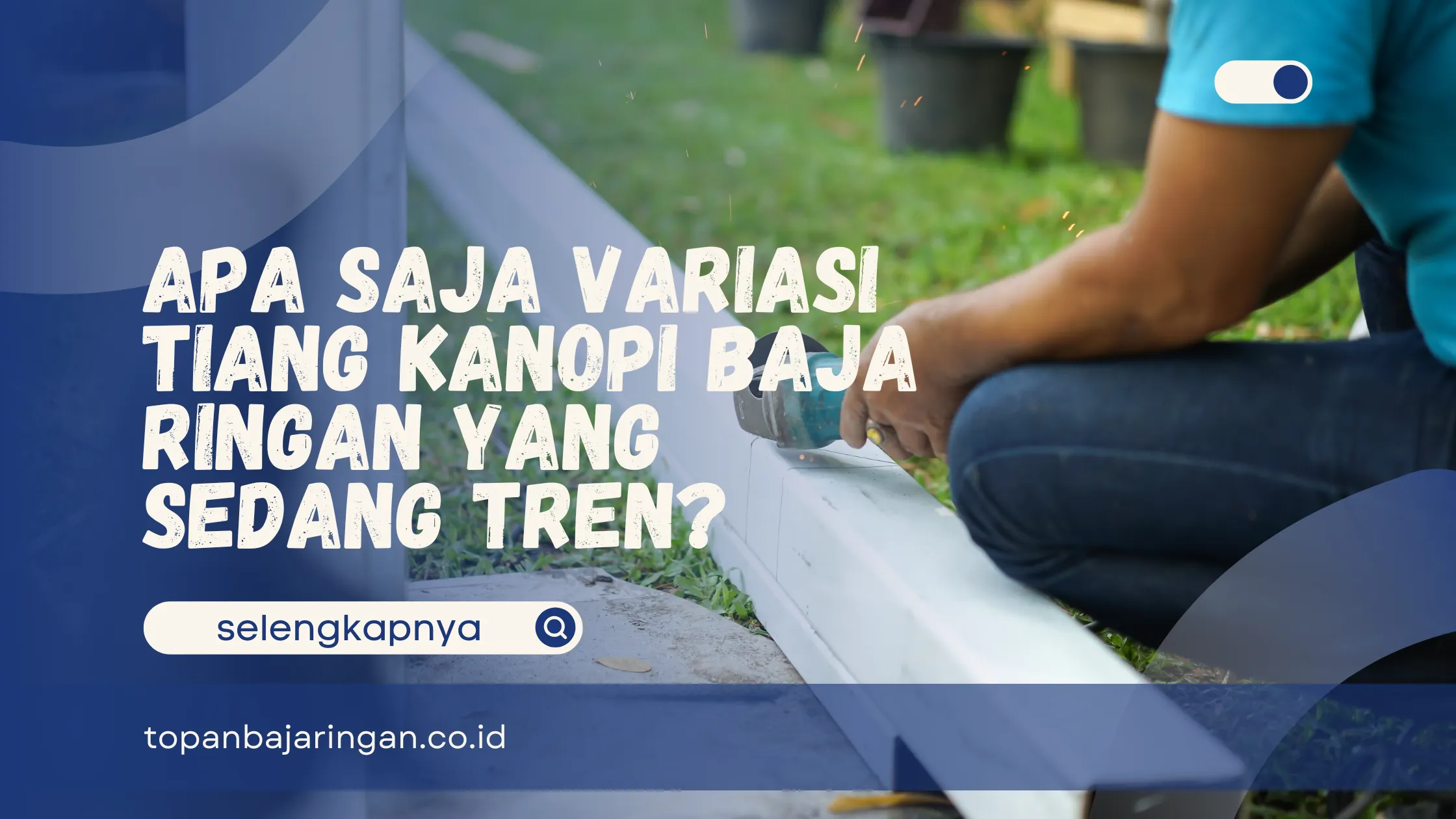 Variasi Tiang Kanopi Baja Ringan