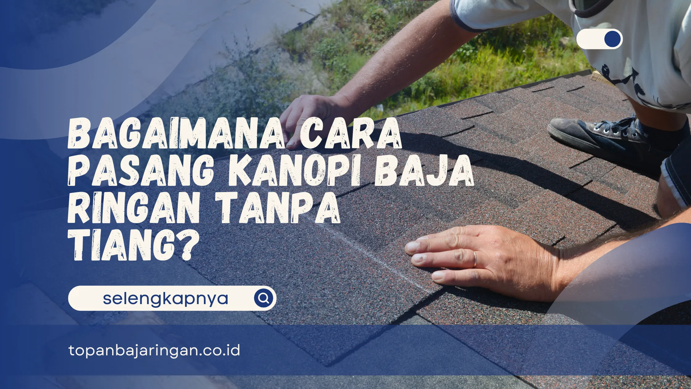 Cara Pasang Kanopi Baja Ringan Tanpa Tiang