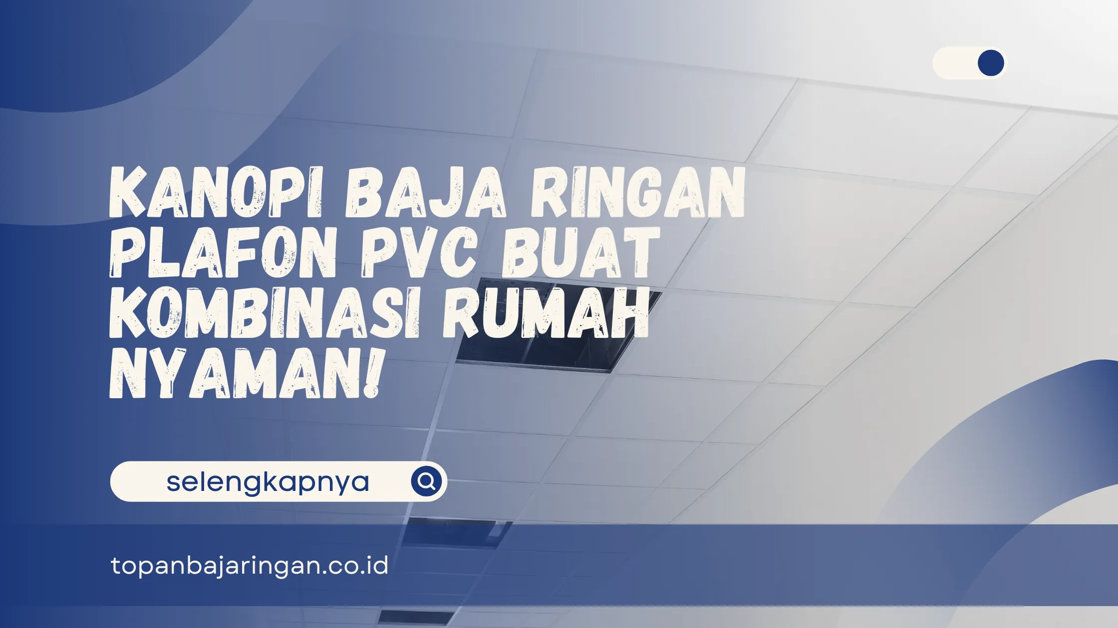Kanopi Baja Ringan Plafon PVC