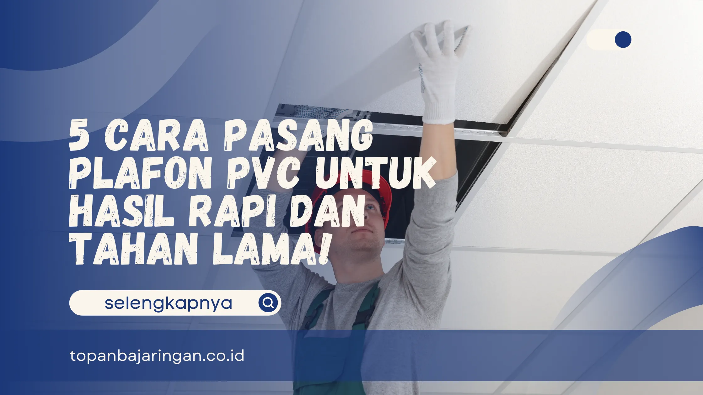 Cara Pasang Plafon PVC