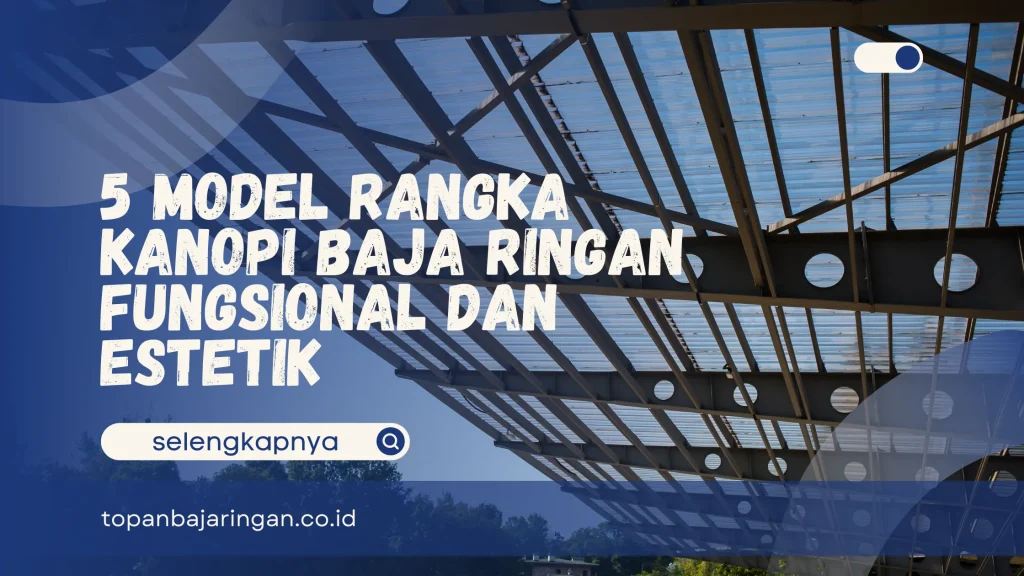 Rangka Kanopi Baja Ringan