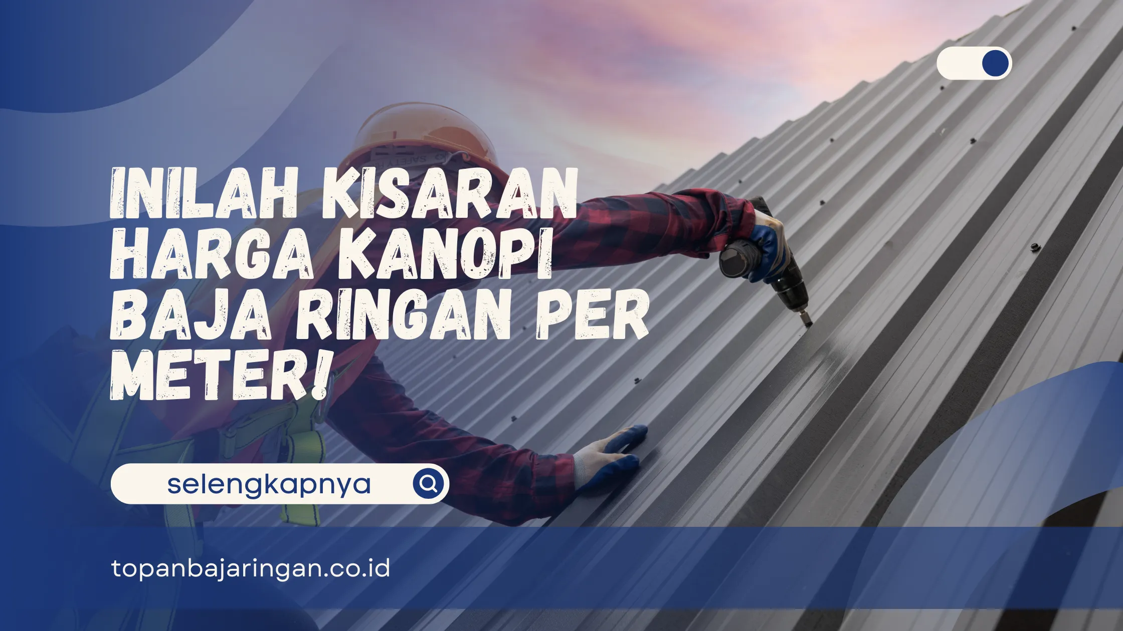Harga Kanopi Baja Ringan Per Meter